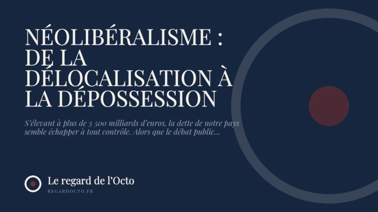 NÉOLIBÉRALISME : DE LA DÉLOCALISATION À LA DÉPOSSESSION