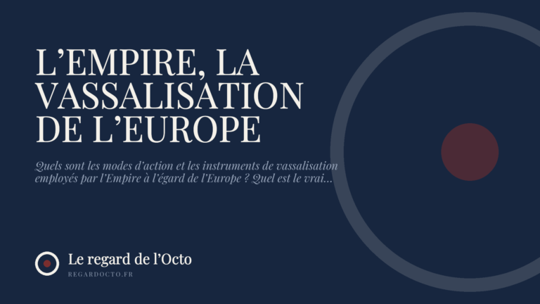 L’EMPIRE, LA VASSALISATION DE L’EUROPE